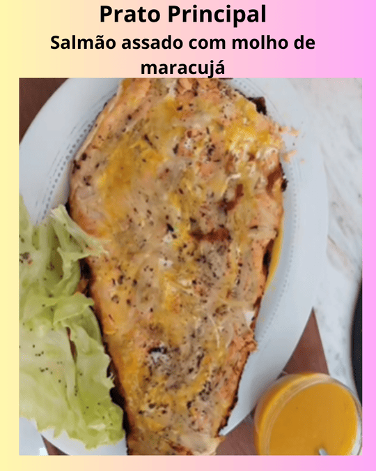 Imagem do prato principal, salmão assado com molho de maracujá.